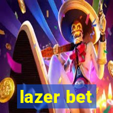 lazer bet